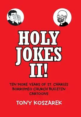 Holy Jokes Ii!: Ten More Years of St. Charles Borromeo Church Bulletin Cartoons