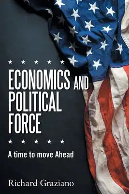 Economics and Political Force: A Time to Move Ahead