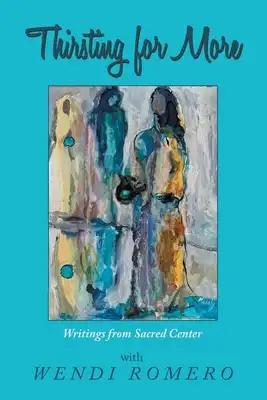 Thirsting for More: Writings from Sacred Center