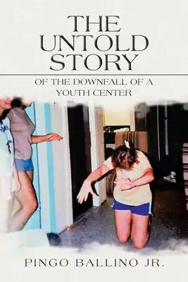 The Untold Story of the Downfall of A Youth Center