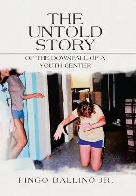 The Untold Story of the Downfall of A Youth Center
