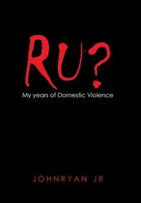 Ru?: My Years of Domestic Violence