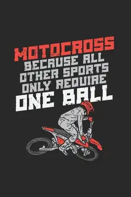 Motocross Because All Other Sports Only Require One Ball: Notebook Compact 6 x 9 inches Blood Pressure Log 120 Cream Paper (Diary, Notebook, Compositi