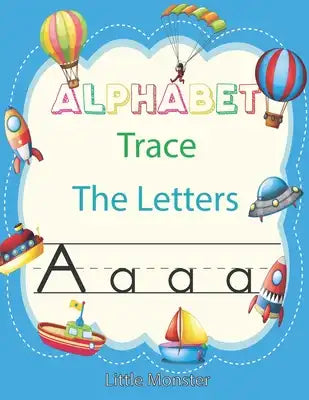 Alphabet Trace the Letters: Letter Tracing Book for Preschoolers: Letter Tracing Book, Practice For Kids, Ages 3-5, Alphabet Writing workbook