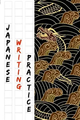 Japanese Writing Practice Book: Gold Dragon Cover With Genkouyoushi Paper to Practise Writing Japanese Kanji Characters and Cornell Notes - 6x9 - 120