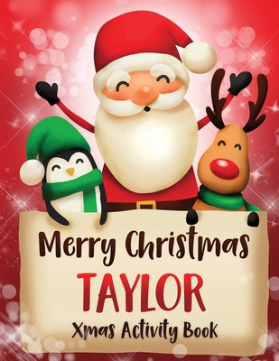 Merry Christmas Taylor: Fun Xmas Activity Book, Personalized for Children, perfect Christmas gift idea