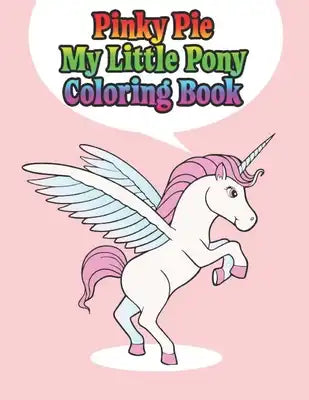 pinky pie my little pony coloring book: My little pony jumbo, mini, the movie, giant, oversized gaint, three-in-one, halloween, Christmas coloring boo