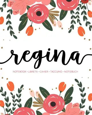 Regina: Notebook - Libreta - Cahier - Taccuino - Notizbuch: 110 pages paginas seiten pagine: Modern Florals First Name Noteboo