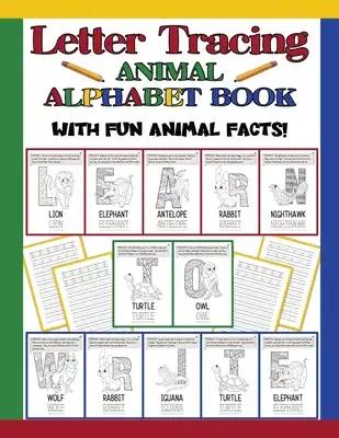Letter Tracing Animal Alphabet Book: Animal Fun Facts For Each Letter / Practice Handwriting Workbook / Preschool & Kindergarten Kids Ages 3 -5 & Olde