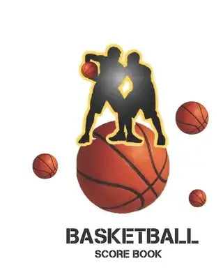 Basketball Score Book: Basketball Game Stats Book, Large Size (8" X 10"), 164 Pages (82 Games), Log The Best Player You Love, Coaching Notebo