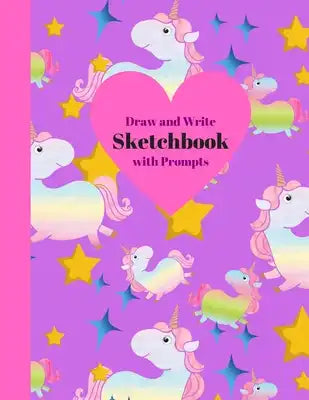Draw and Write Sketchbook with Prompts: A Purple and Pink Activity Book with Unicorns