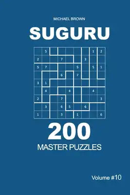 Suguru - 200 Master Puzzles 9x9 (Volume 10)