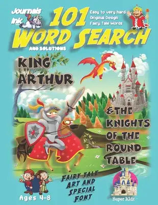 101 Word Search for Kids: SUPER KIDZ Book. Children - Ages 4-8 (US Edition). Fairy Tale King Arthur, Blue with custom art interior. 101 Puzzles