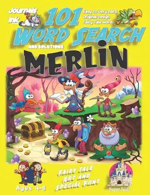 101 Word Search for Kids: SUPER KIDZ Book. Children - Ages 4-8 (US Edition). Fairy Tale Merlin Wizard, Yellow with custom art interior. 101 Puzz
