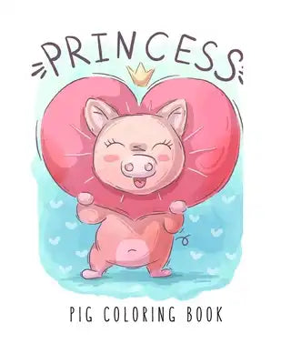 Pig Coloring Book: Pig Toy Gifts for Toddlers, Kids Ages 4-8, Girls 4-8, 8-12 or Adult Relaxation - Cute Easy and Relaxing Realistic Larg