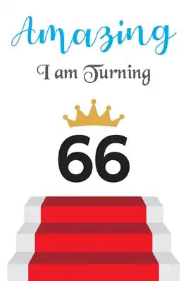Amazing!!!! I am Turning 66: Notebook - Best gift for Birthday