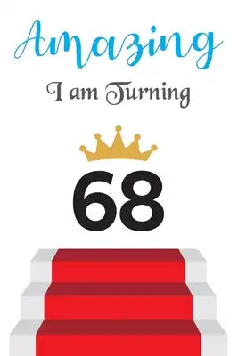 Amazing!!!! I am Turning 68: Notebook - Best gift for Birthday