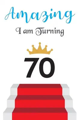 Amazing!!!! I am Turning 70: Notebook - Best gift for Birthday