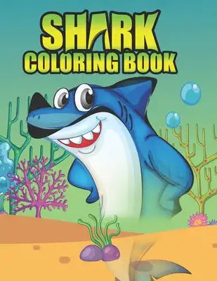 Shark Coloring Book: Shark coloring Book for Kids, toddlers, Baby, Adults, Favors.Teens, girls and Boys kids ages 2-8.