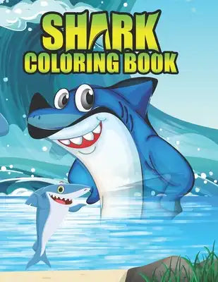 Shark Coloring Book: Shark coloring Book for Kids, toddlers, Baby, Adults, Favors.Teens, girls and Boys kids ages 2-8.