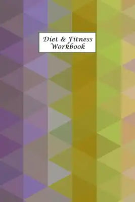 Diet & Fitness Workbook: A 3 Month Diet & Fitness Tracker: Monitor your fitness and plan your meals and excersizes and regain control over your