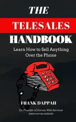 The Telesales Handbook: Learn how to sell anything over the phone