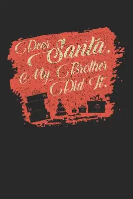 Dear Santa, my brother did it.: Dear Santa, my brother did it. Notebook /Die cast carcollector / Diary Great Gift for Christmas or any other occasion.