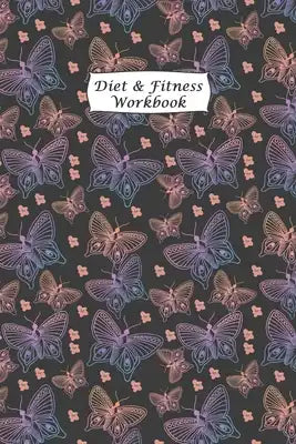 Diet & Fitness Workbook: A 3 Month Diet & Fitness Tracker: Monitor your fitness and plan your meals and excersizes and regain control over your