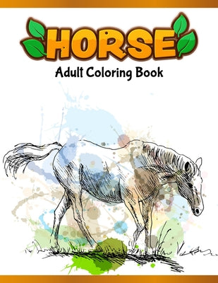Horses Adult Coloring Book: Cute Animals: Relaxing Colouring Book - Coloring Activity Book - Discover This Collection Of Horse Coloring Pages