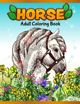 Horses Adult Coloring Book: Cute Animals: Relaxing Colouring Book - Coloring Activity Book - Discover This Collection Of Horse Coloring Pages