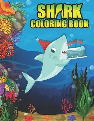 Shark coloring Book: Shark coloring Book for Kids, toddlers, Baby, Adults, Favors.Teens, girls and Boys kids ages 2-8.