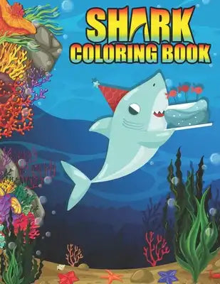 Shark coloring Book: Shark coloring Book for Kids, toddlers, Baby, Adults, Favors.Teens, girls and Boys kids ages 2-8.