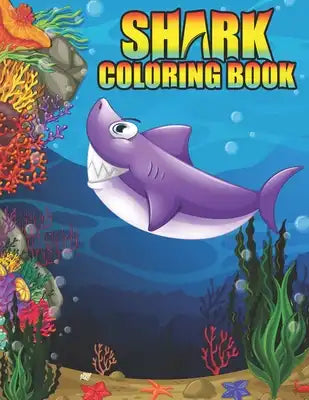 Shark coloring Book: Shark coloring Book for Kids, toddlers, Baby, Adults, Favors.Teens, girls and Boys kids ages 2-8.