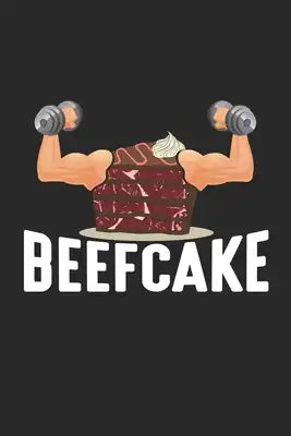 Beefcake: Muskelkuchen Bodybuilder Gewichtheben Wortspiel Notizbuch liniert DIN A5 - 120 Seiten für Notizen, Zeichnungen, Formel