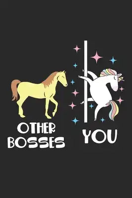 Other Bosses You: Weiblich Chef Frau Büro Pole Dance Einhorn Humor Notizbuch liniert DIN A5 - 120 Seiten für Notizen, Zeichnungen, Forme