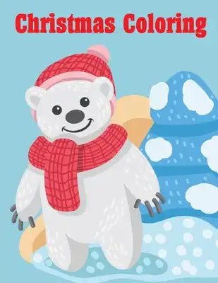Christmas Coloring: Children Coloring and Activity Books for Kids Ages 3-5, 6-8, Boys, Girls, Early Learning