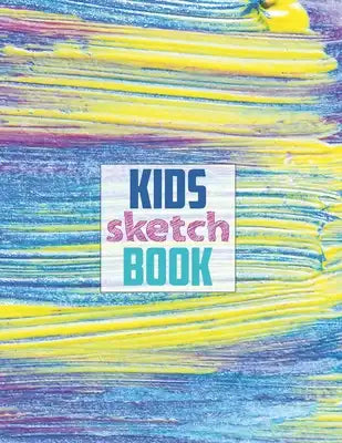 Drawing Pad for Kids: Childrens Sketch Book for Drawing Practice ( Best Gifts for Age 4, 5, 6, 7, 8, 9, 10, 11, and 12 Year Old Boys and Gir