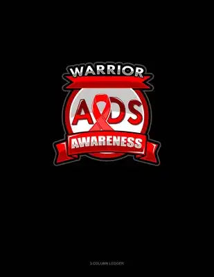 Warrior AIDS Awareness: 3 Column Ledger