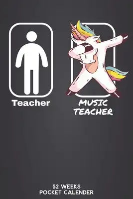 Teacher - Music Teacher 52 Weeks Pocket Calender: 6'x9' Teaching Calender 106 Pages - Funny Gift Idea for teacher or for students, who graduated unive