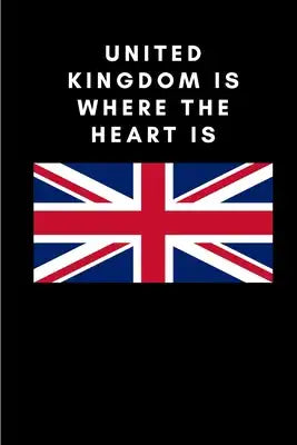 United Kingdom is where the heart is: Country Flag A5 Notebook to write in with 120 pages
