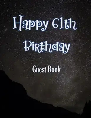 Happy 61th Birthday Guest Book: Cheers to 61 Years- notebook and Gift Log For Party Celebration and Keepsake Memories