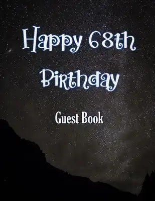 Happy 68th Birthday Guest Book: Cheers to 68 Years- notebook and Gift Log For Party Celebration and Keepsake Memories