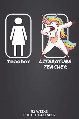 Teacher - Literature Teacher 52 Weeks Pocket Calender: 6'x9' Teaching Calender 106 Pages - Funny Gift Idea for teacher or for students, who graduated