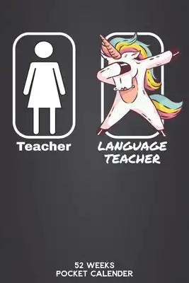 Teacher - Language Teacher 52 Weeks Pocket Calender: 6'x9' Teaching Calender 106 Pages - Funny Gift Idea for teacher or for students, who graduated un