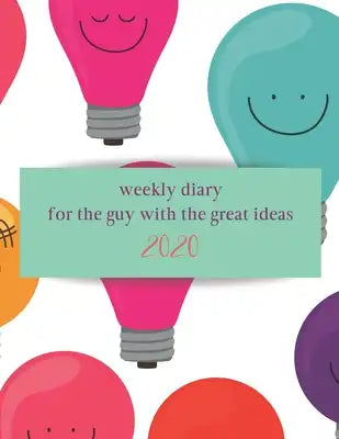 Weekly Diary for the guy with the great ideas 2020: Achieve Your Goals by planning with this weekly organuser