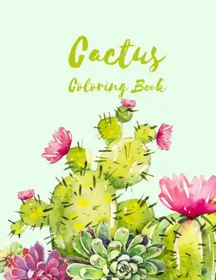 The Cactus Coloring Book: Excellent Stress Relieving Coloring Book for Cactus Lovers - Succulents Coloring Book