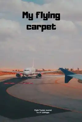 my flying carpet: "Airplane info Tracker Notebook Novelty Gift for Women, Men, Adults kids Aviatior Travel Diary for keep record Flights