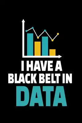 I Have A Black Belt In Data: Dot Grid Page Notebook Gift For Computer Data Science Related People.