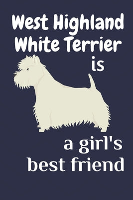 West Highland White Terrier is a girl's best friend: For West Highland White Terrier Dog Fans