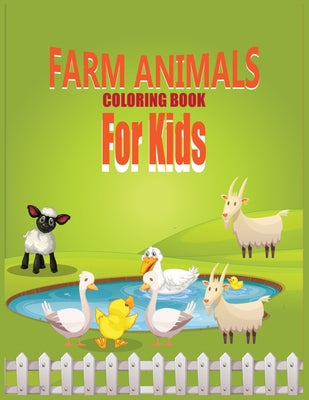 Farm Animals Coloring Book For Kids: Best Farm Animal Coloring Book For Kids/Toddler Ages 4-8 30 Pages Simple and Fun Designs Cute Cows, Dogs, Horses,